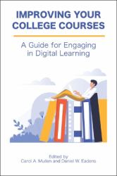 Improving Your College Courses : A Guide for Engaging in Digital Learning