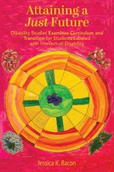 Attaining a Just Future : Disability Studies Examines Curriculum and Transition for Students Labeled with Intellectual Disability