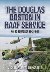 The Douglas Boston in RAAF Service : No. 22 Squadron 1942-1944