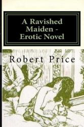 A Ravished Maiden - Erotic Novel