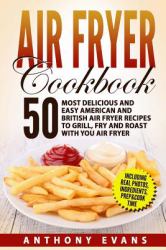 Air Fryer Cookbook: 50 Most Delicious and Easy American and British Air Fryer Re
