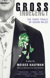 Gross Indecency : The Three Trials of Oscar Wilde (Lambda Literary Award)