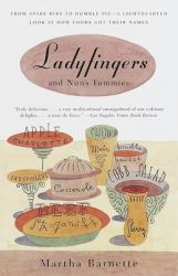 Ladyfingers and Nun's Tummies : From Spare Ribs to Humble Pie--A Lighthearted Look at How Foods Got Their Names