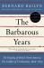 The Barbarous Years : The Peopling of British North America--The Conflict of Civilizations, 1600-1675