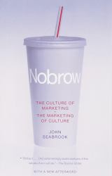 Nobrow : The Culture of Marketing + the Marketing of Culture