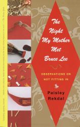 The Night My Mother Met Bruce Lee : Observations on Not Fitting In