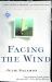 Facing the Wind : A True Story of Tragedy and Reconciliation