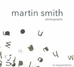 Martin Smith Photographs : In Response To..