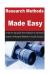 Research Methods Made Easy : A Step by Step Guide from Beginners to Advanced Learners of Research Methods in Social Sciences Research Methods Made Easy : A Step by Step Guide from Beginners to Advanced Learners of Research Methods in Social Sciences