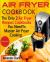 Air Fryer Cookbook : The Only Two Air Fryer Recipes Cookbooks You Need to Master Air Fryer Cooking