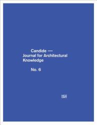 Candide. Journal for Architectural Knowledge : No. 6