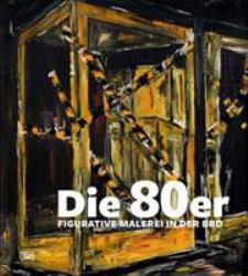 Die 80er : Figurative Malerei in der BRD