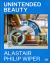 Alastair Philip Wiper : Unintended Beauty
