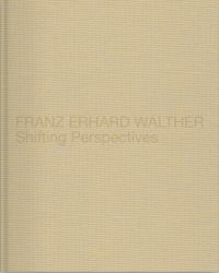 Franz Erhard Walther : Shifting Perspectives