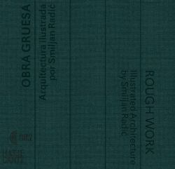 Obra Gruesa / Rough Work (bilingual Edition) : Illustrated Architecture by Smiljan Radic