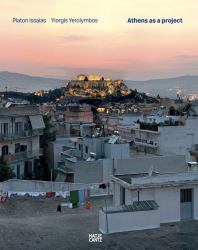 Platon Issaias / Yiorgis Yerolymbos. Athens As a Project