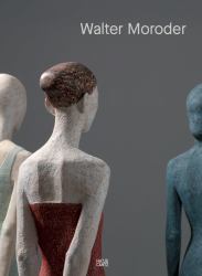 Walter Moroder: Figures of Presence and Absence