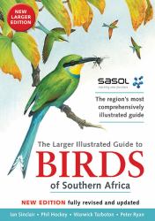 Sasol's Larger Illustrated Guide to Birds of Southern Africa