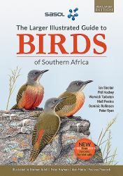 The Sasol Larger Illustrated Guide to Birds of Southern Africa (Revised Edition)