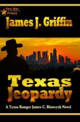 Texas Jeopardy : A Texas Ranger James C. Blawcyzk Novel