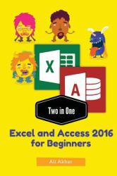 Two in One : Excel and Access 2016 for Beginners
