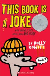 This Book Is a Joke : Huge Laughs, Comics, Jokes, Puns, and More