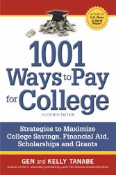 1001 Ways to Pay for College : Strategies to Maximize Financial Aid, Scholarships and Grants
