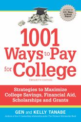 1001 Ways to Pay for College : Strategies to Maximize Financial Aid, Scholarships and Grants