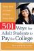 501 Ways for Adult Students to Pay for College : Going Back to School Without Going Broke