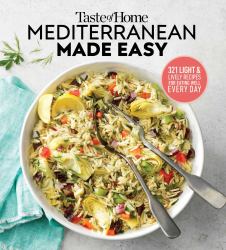 Taste of Home Mediterranean Made Easy : 321 Recipes for Light and Healthy Everyday Meals