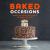 Baked Occasions : Desserts for Leisure Activities, Holidays, and Informal Celebrations