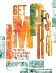 Get Impressed! : The Revival of Letterpress and Handmade Type
