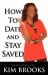 How to Date and Stay Saved How to Date and Stay Saved