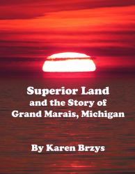 Superior Land and the Story of Grand Marais, Michigan