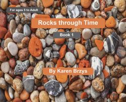 Rocks Through Time--Book 1 : Geologic Stories of Nine Stones