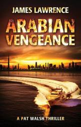 Arabian Vengeance : A Pat Walsh Thriller