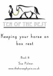 Ten of the Best - Book 8 : Keeping Your Horse on Box Rest