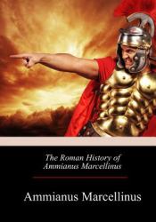 The Roman History of Ammianus Marcellinus