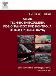 Atlas technik znieczulenia regionalnego pod kontrola ultrasonograficzna