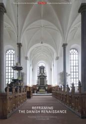 Reframing the Danish Renaissance : Problems and Prospects in a European Perspective