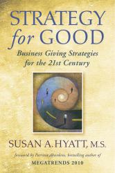 Strategy for Good : Business Giving Strategies for the 21st Century