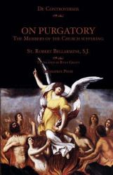 On Purgatory : The Members of the Church Suffering