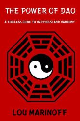 The Power of Dao : A Timeless Guide to Happiness and Harmony