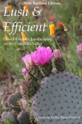 Lush and Efficient New Revised Edition : Desert-Friendly Landscaping in the Coachella Valley