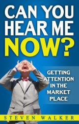 Can You Hear Me Now? : Getting Attention in the Market Place