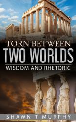 Torn Between Two Worlds : Wisdom and Rhetoric
