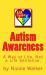Autism Awareness : A Way of Life, Not a Life Sentence