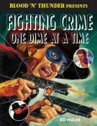 Fighting Crime One Dime at a Time : The Great Pulp Heroes