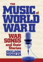 The Music of World War II : War Songs and Their Stories