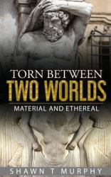 Torn Between Two Worlds : Material and Ethereal
